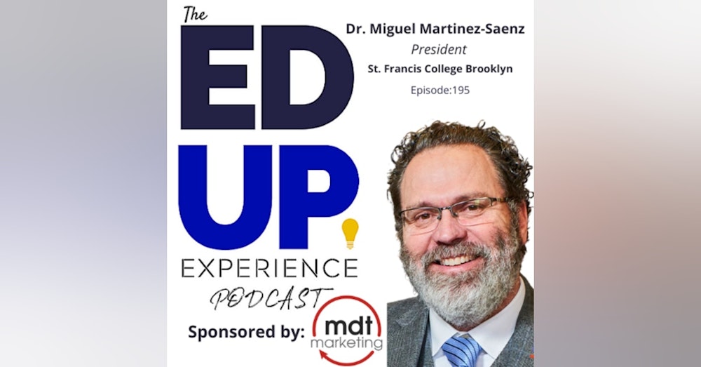 195: Fit Is Creating Conditions For Belonging - with Dr. Miguel Martinez-Saenz, President, St. Francis College Brooklyn