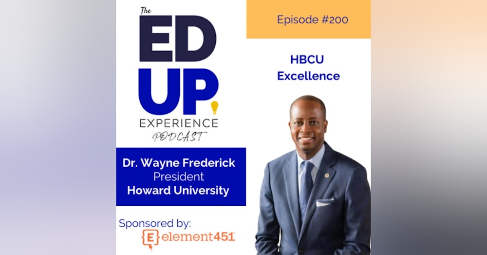 200: It's About HBCU Excellence - with Dr. Wayne Frederick, President, Howard University