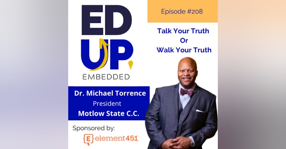 208: Talk Your Truth or Walk Your Truth - with Dr. Michael Torrence, President, Motlow State Community College