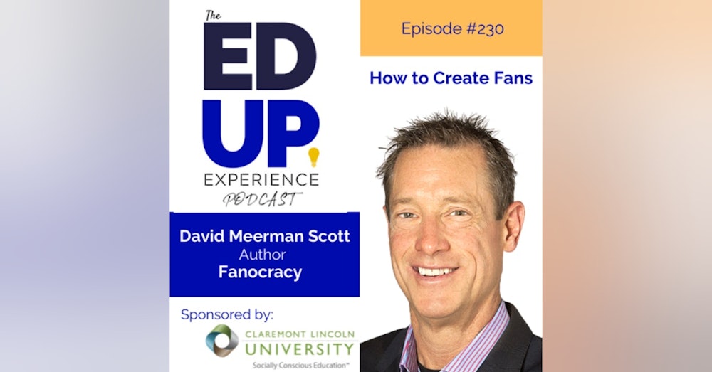 230: How to Create Fans - with David Meerman Scott, Author, Fanocracy