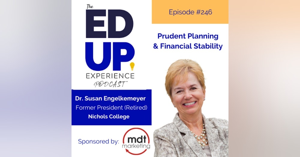 246: Prudent Planning & Financial Stability - with Dr. Susan Englekeymeyer, President, Nichols College