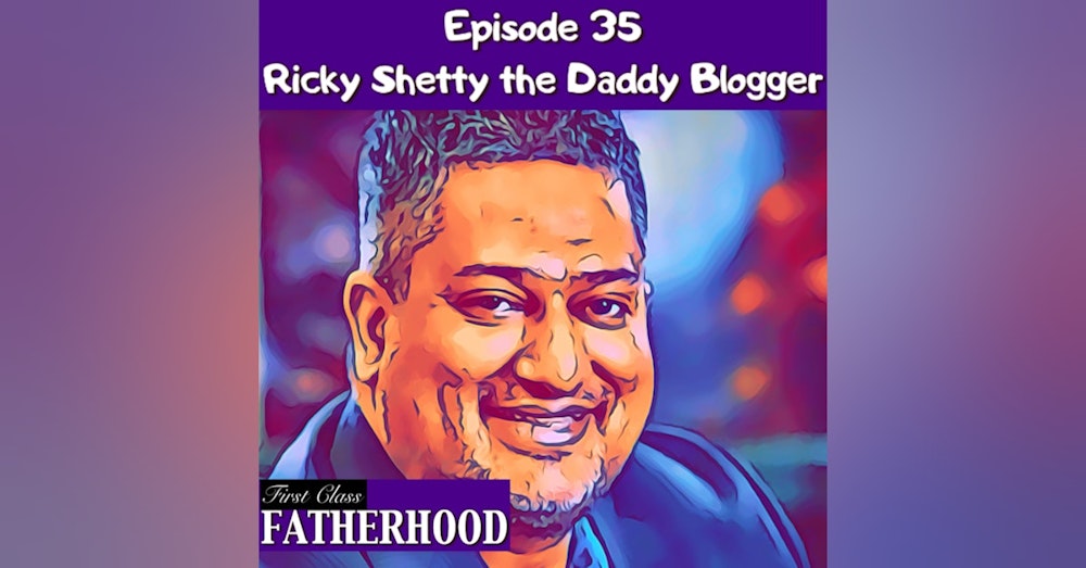#35 Ricky Shetty the Daddy Blogger