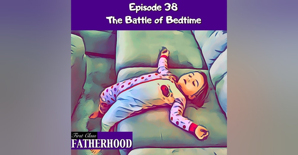 #38 The Battle of Bedtime