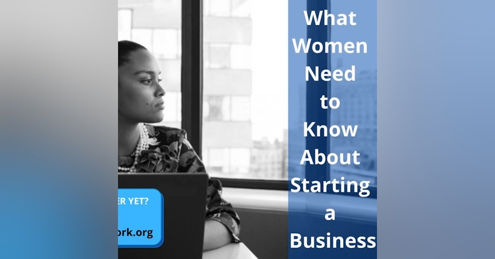What Women Need to Know About Starting a Business.
