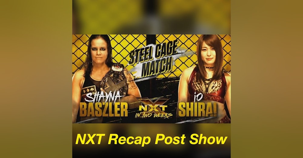 Are You Surpised By IO Shirai??!! NXT Recap Post Show