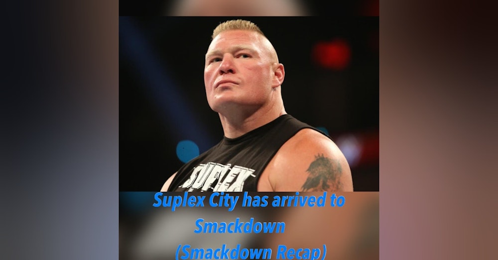 Suplex City Has Arrived to Smackdown (Smackdown Recap)
