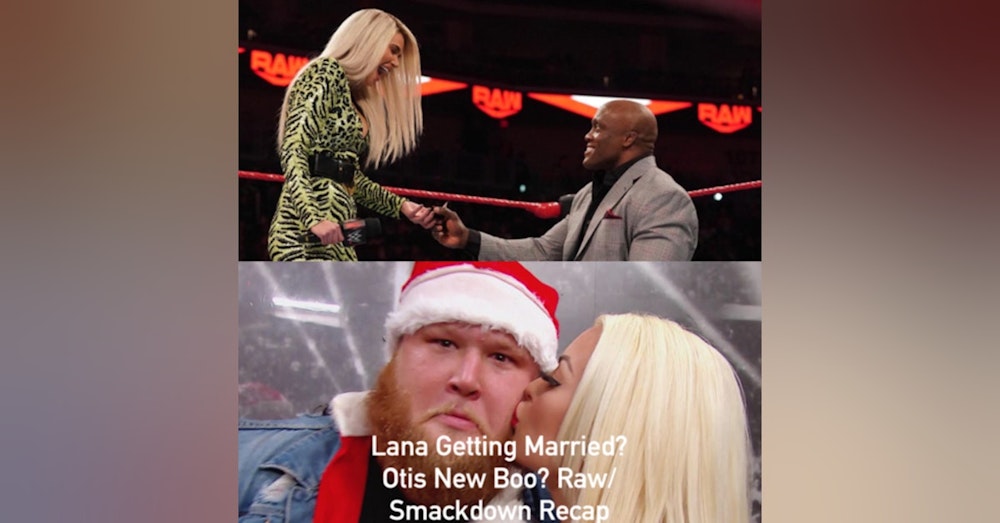 Lana Getting Married? Otis New Boo? (Raw/Smackdown Recap)