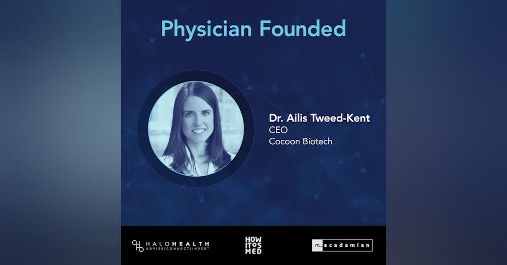 Physician Founded Ep. 6: Dr. Ailis Tweed-Kent Pt. 2