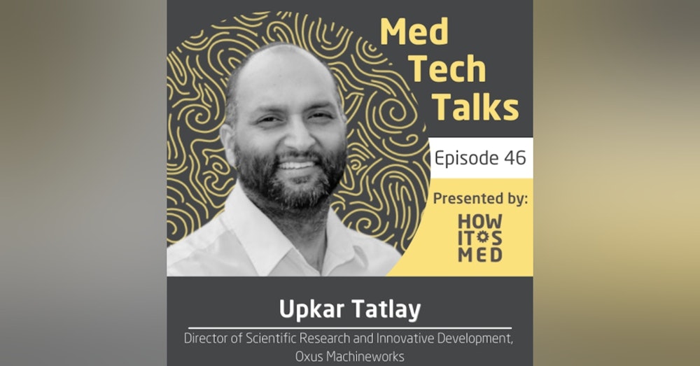 Med Tech Talks Ep. 46 - Health Technology to Address Healthcare Crises with Upkar Tatlay Pt. 2