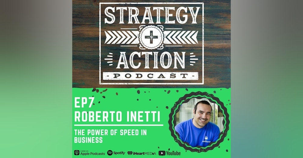 Ep7 Roberto Inetti - The Power of Speed in Business