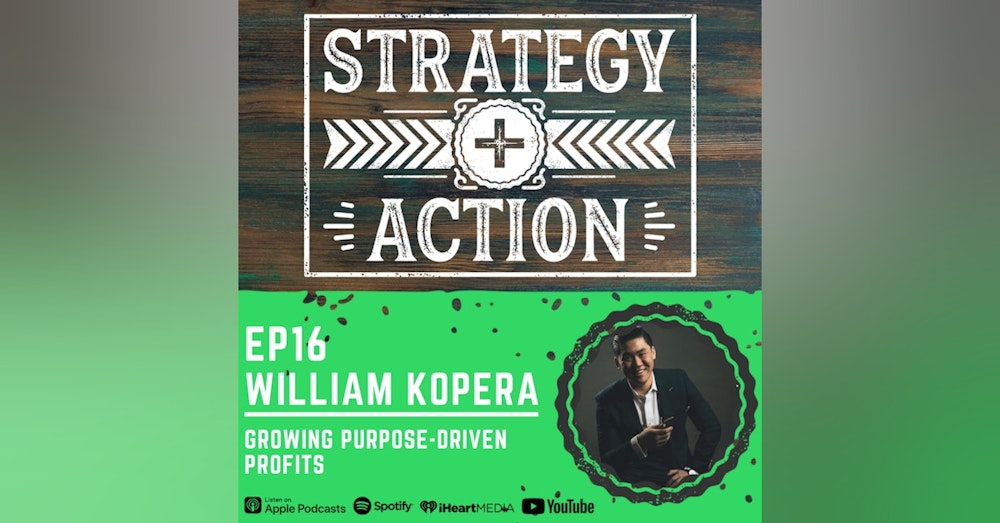 Ep16 William Kopera - Purpose-Driven Profits