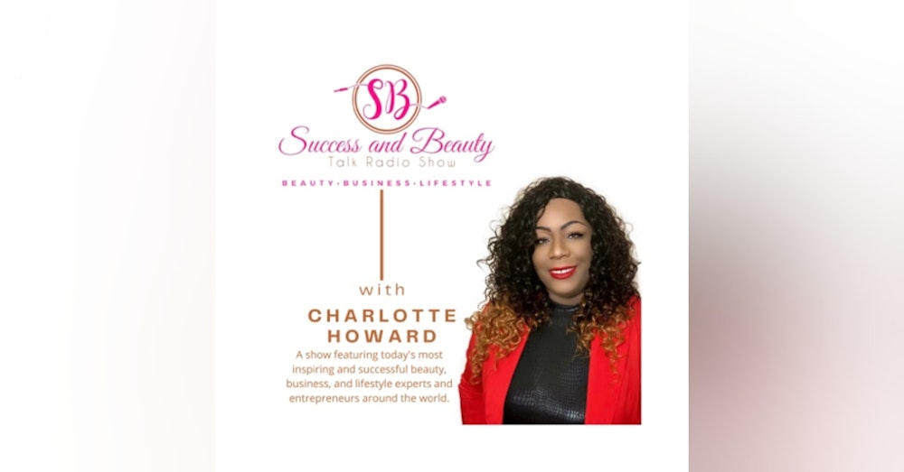 Success and Beauty Talk Radio Show with Micheale Eccleston and Charlotte Howard