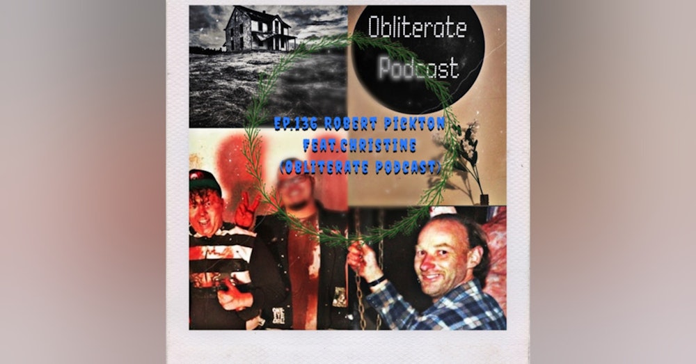 Ep.136 Robert Pickton Feat. Christine (Obliterate Podcast)