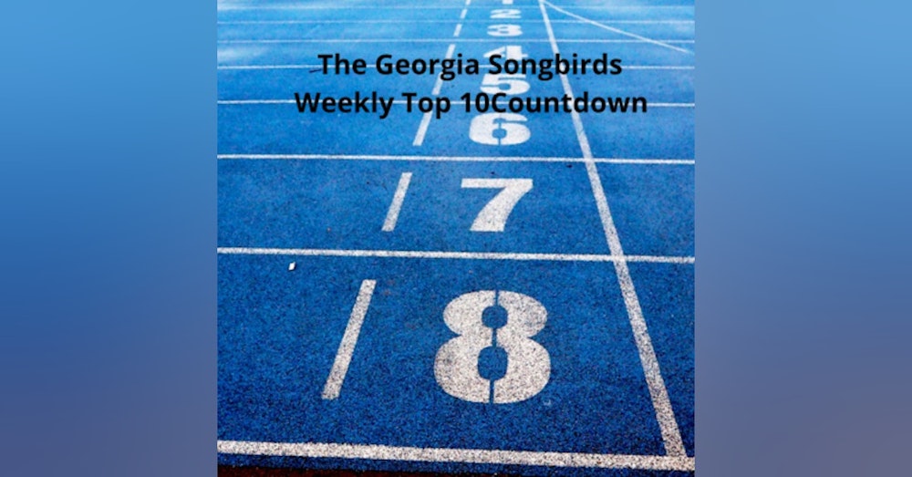 The Georgia Songbirds Weekly Top 10 Countdown Week 86