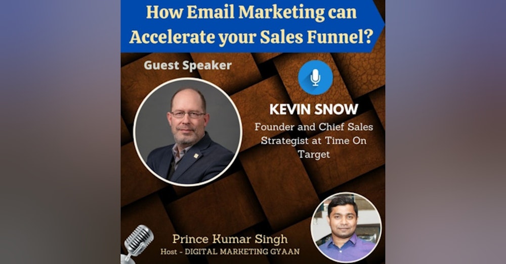 How Email Marketing can Accelerate your Sales Funnel? with Kevin Snow