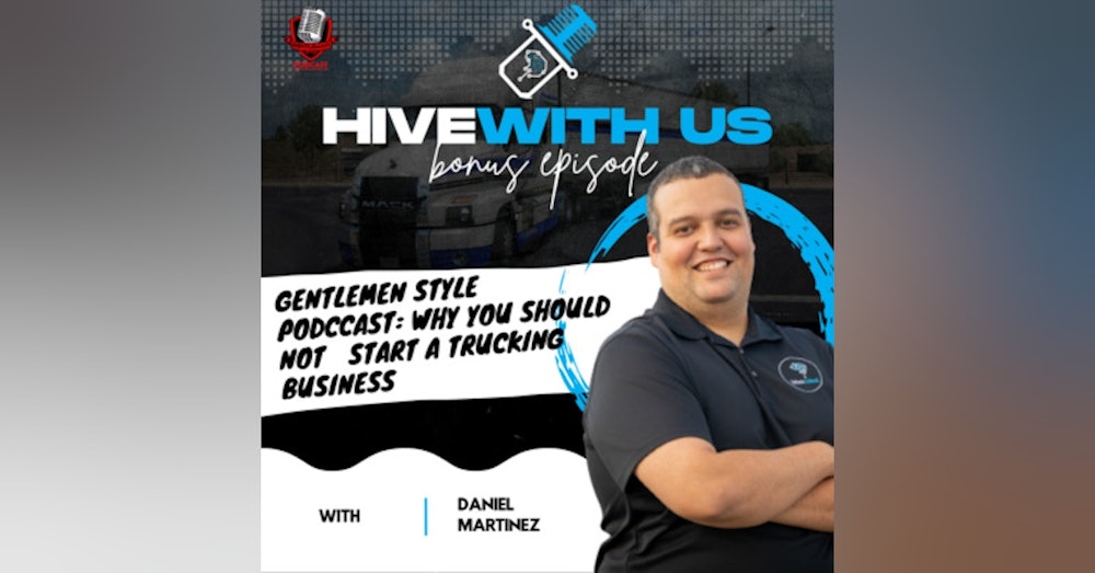 Ep 170- Gentlemen Style Podccast: Why you SHOULD NOT✋🏽 start a trucking business 🤔