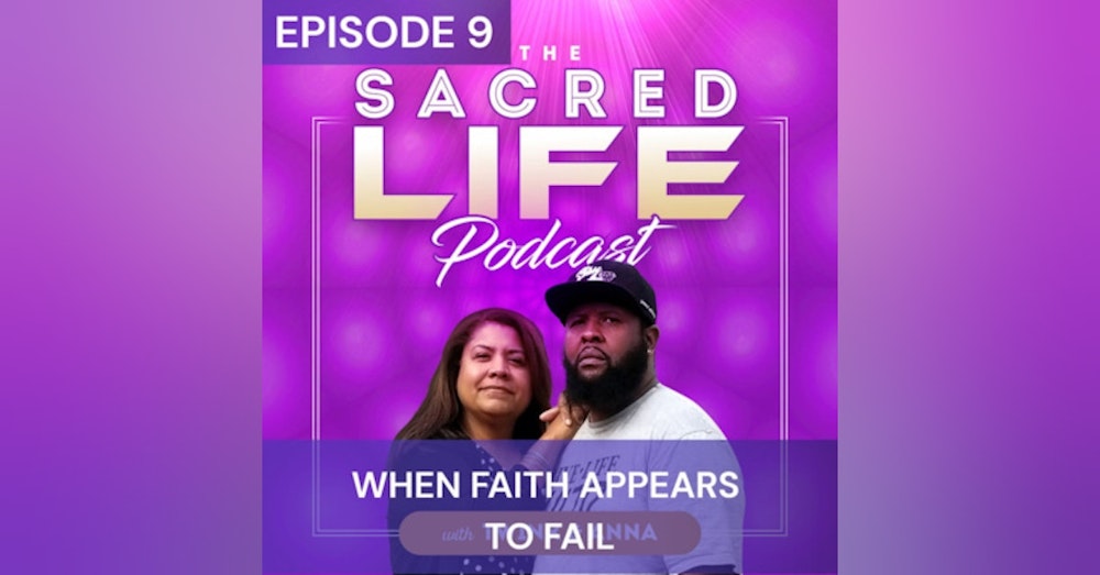 Episode 9: When Faith Appears to Fail