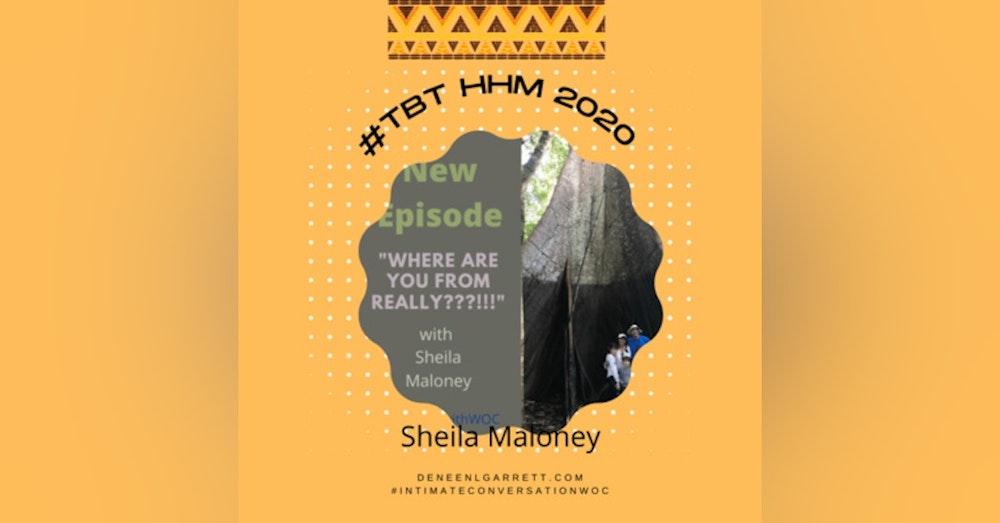 #TBT 2020 HHM “Where are you from REALLY?!” with Sheila Maloney