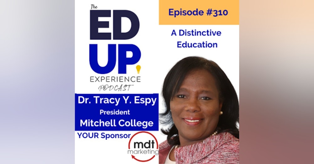 310: A Distinctive Education - with Dr. Tracy Y. Espy, President, Mitchell College