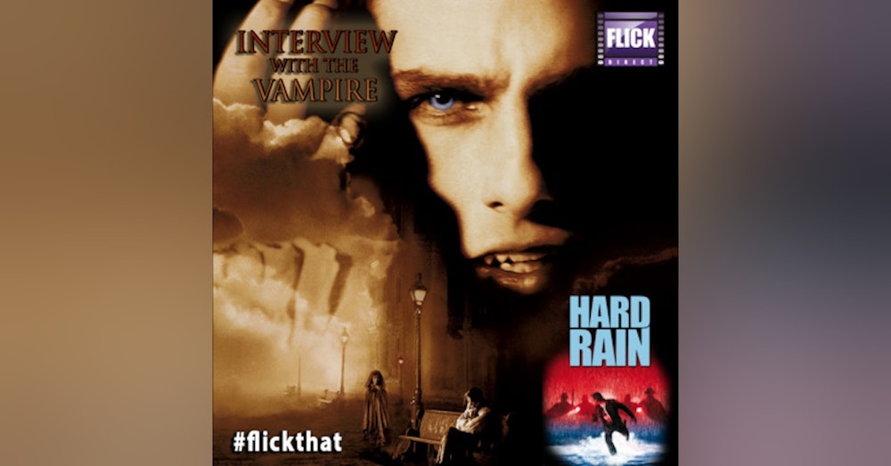 FlickThat Takes on Interview With The Vampire and Hard Rain