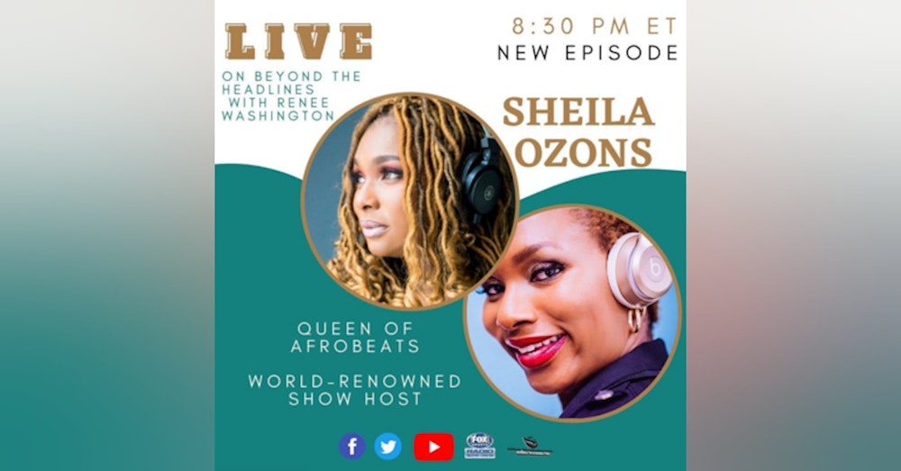 The Queen of Afrobeats: Shelia O on Beyond the Headlines with Renee Washington