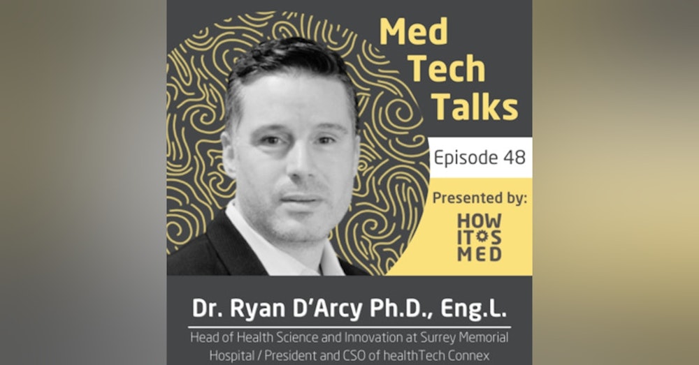 Med Tech Talks Ep. 48 - From New-roscience to New Technologies - Dr. Ryan D'Arcy Pt. 2