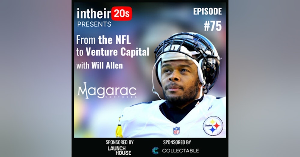 #75 - Will Allen - NFL Veteran and Co-Founder of Magarac Venture Partners