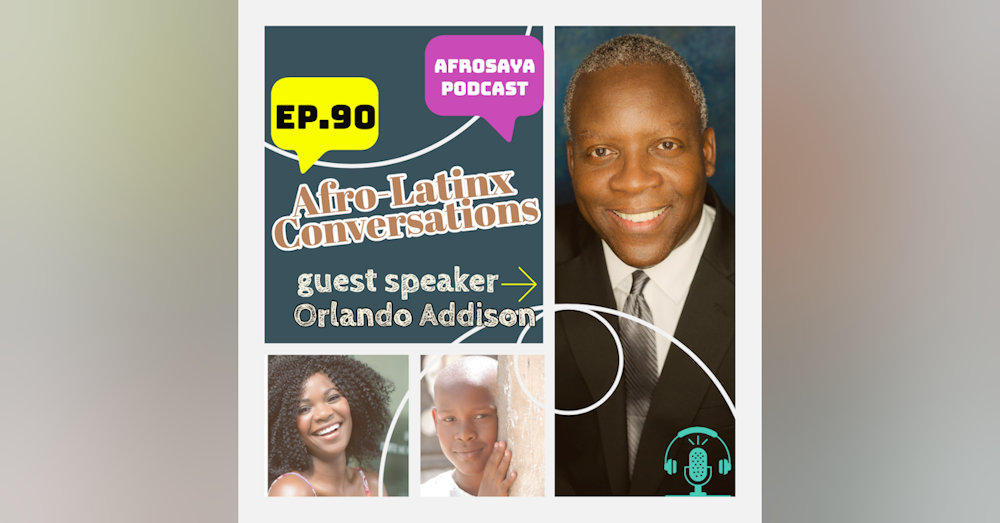 S7 Ep90: Afro-LatinX Conversations