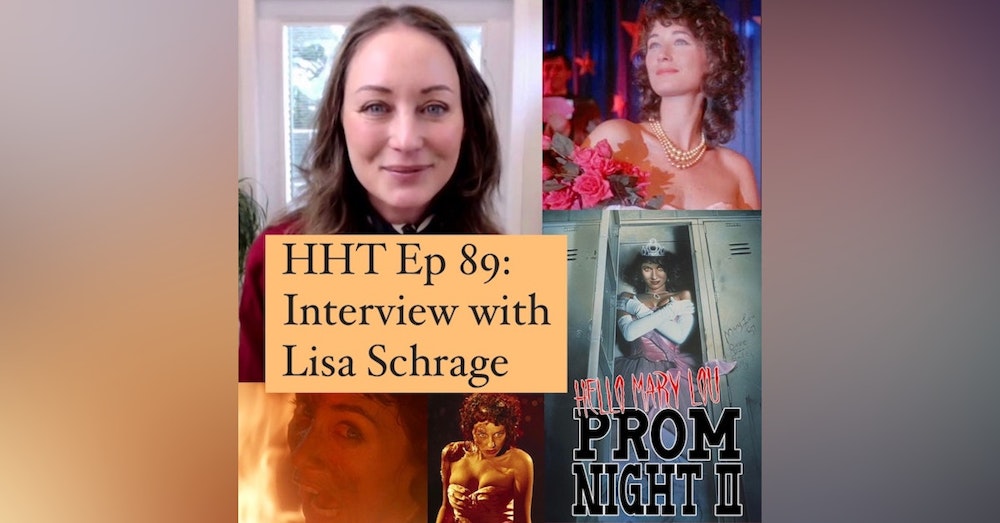 Ep 89: Interview w/Lisa Schrage from "Hello Mary Lou: Prom Night II"