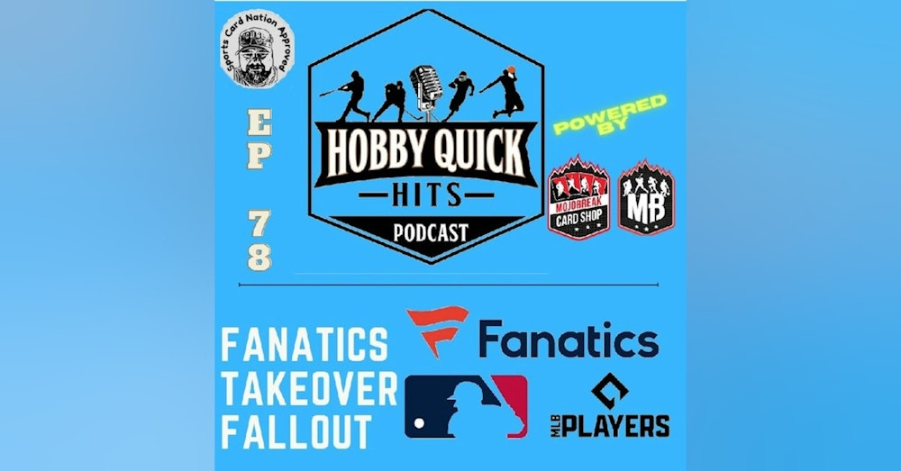 Hobby Quick Hits Ep.78 Topps/Fanatics Fallout(New Details)