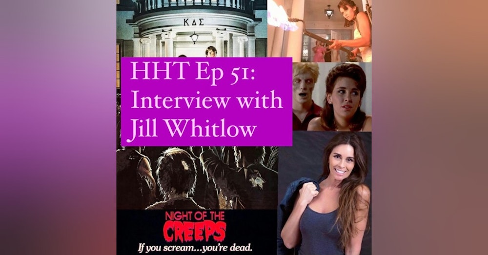 Ep 51: Interview w/Jill Whitlow from "Night of the Creeps"