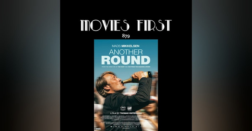 Another Round (Comedy, Drama) (Original title: Druk) (the @MoviesFirst review)