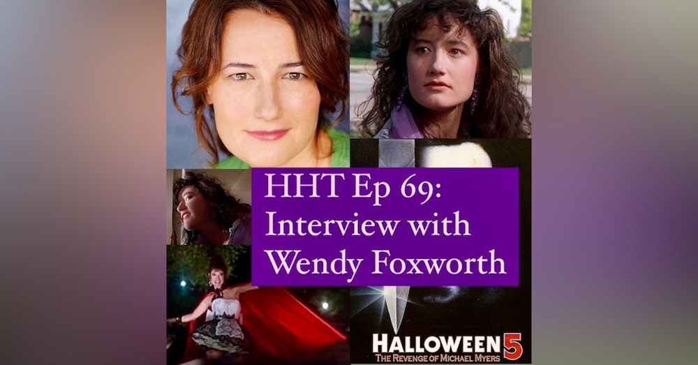 Ep 69: Interview w/Wendy Foxworth from "Halloween 5: The Revenge of Michael Myers"