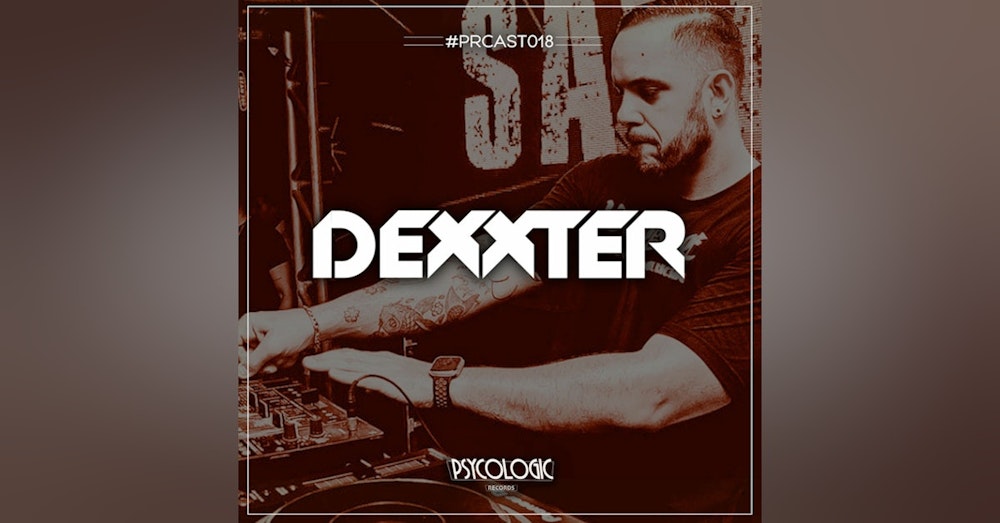 PRCAST #017 - Dexxter