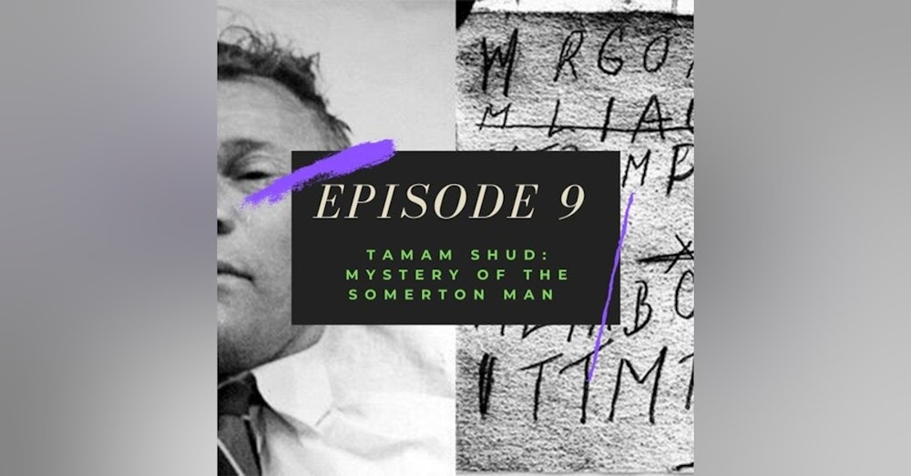 Ep. 9: Tamam Shud - Mystery of the Somerton Man