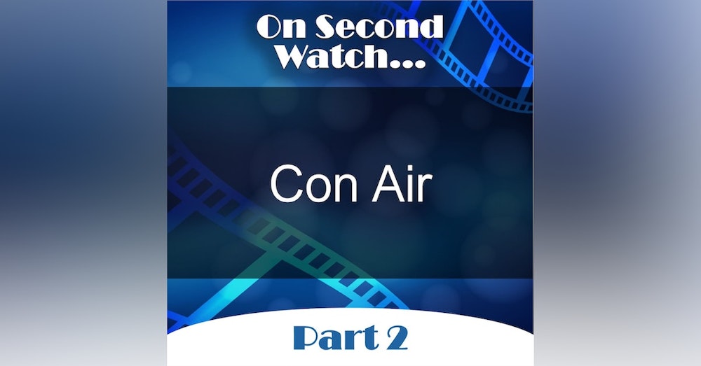 Con Air (1997) - Part 2 - Rewatch Review