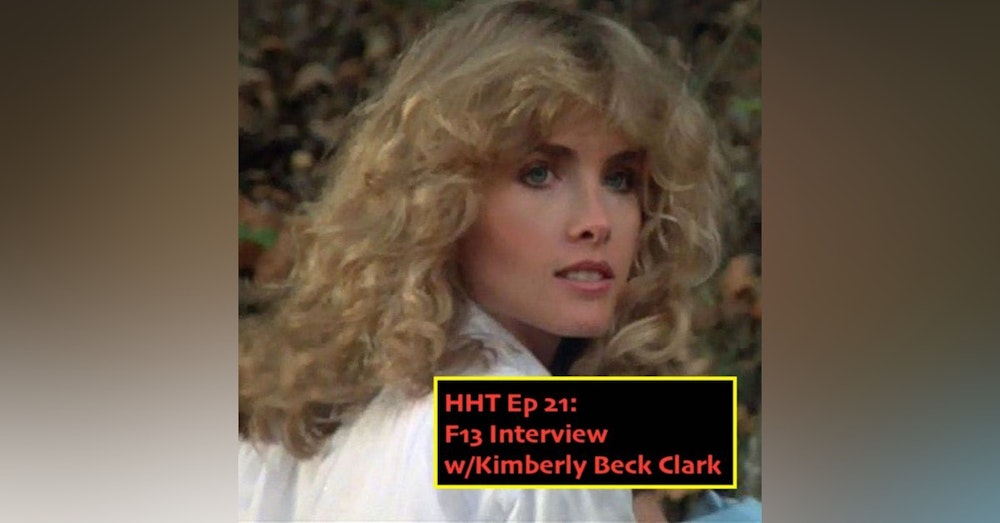 HHT Ep 21: F13 Interview w/Kimberly Beck Clark