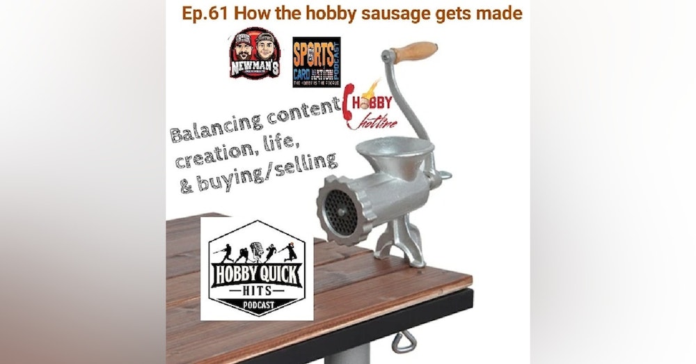 Ep.61 How the Hobby Sausage gets made