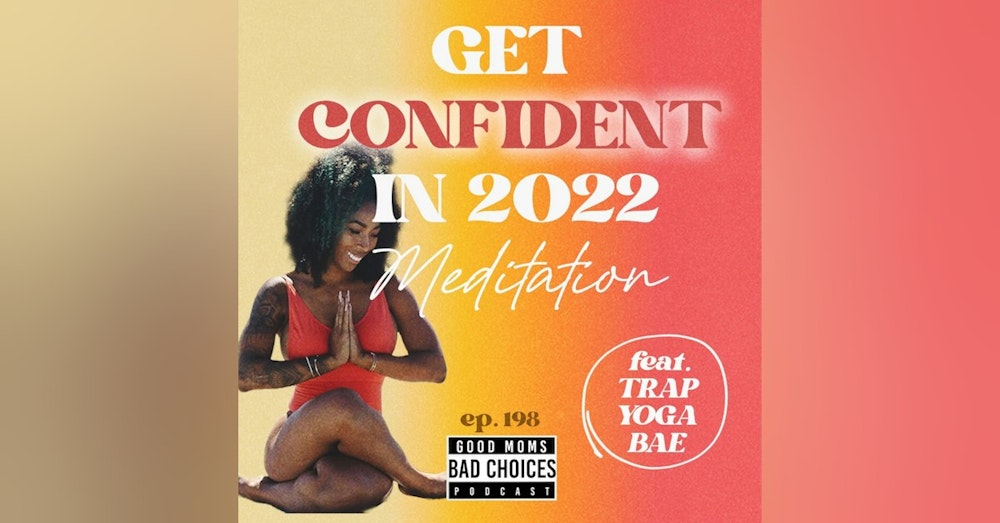 Get Confident In 2022 Meditation Feat. Trap Yoga Bae