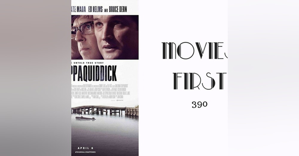 390: Chappaquiddick - Movies First with Alex First