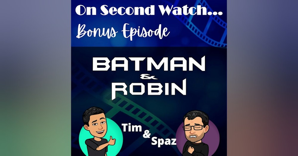 BONUS - Spaz talks "Batman and Robin"
