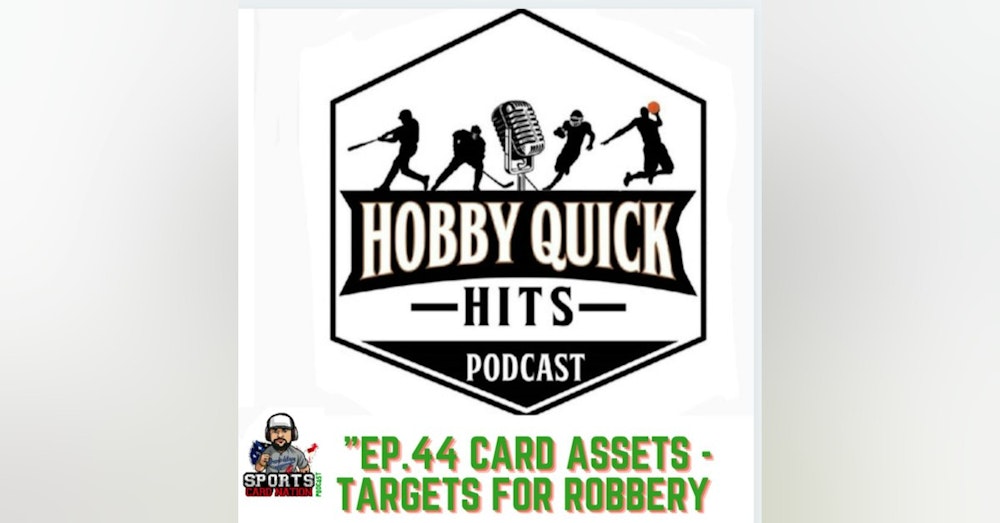 Hobby Quick Hits Ep.44 Card Assets/Targets for Robbery