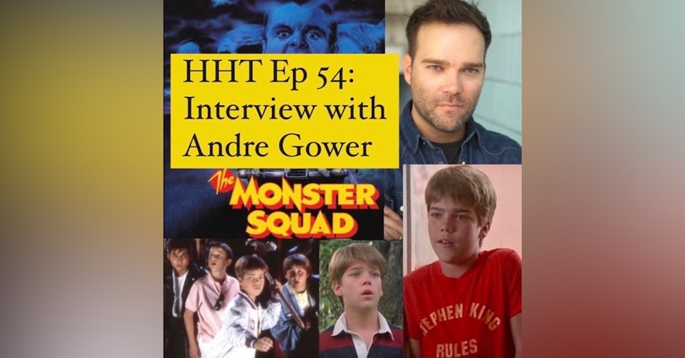 Ep 54: Interview w/Andre Gower from “Monster Squad”
