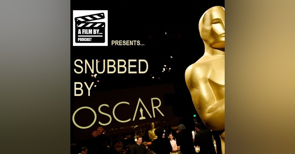 Snubbed by Oscar: The Academy Awards Bonus Episode