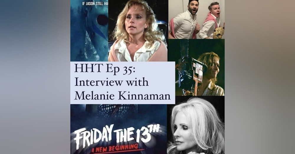Ep 35: Interview w/Melanie Kinnaman from "F13: A New Beginning"