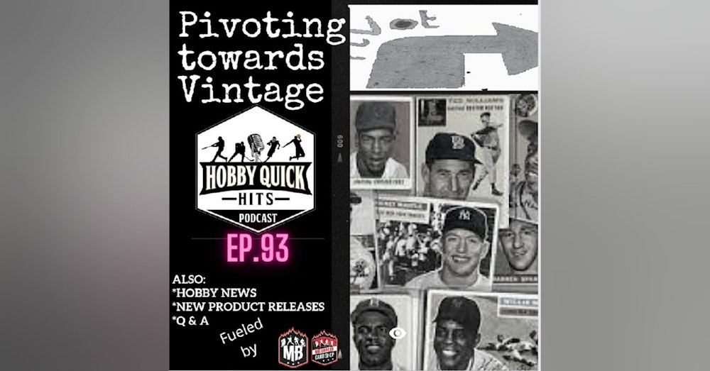 Hobby Quick Hits Ep.93 Pivoting into Vintage