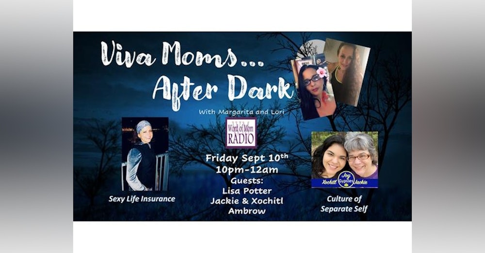 Its Friday and Dr. Lori and Margarita Bring Viva Moms After Dark to WoMRadio