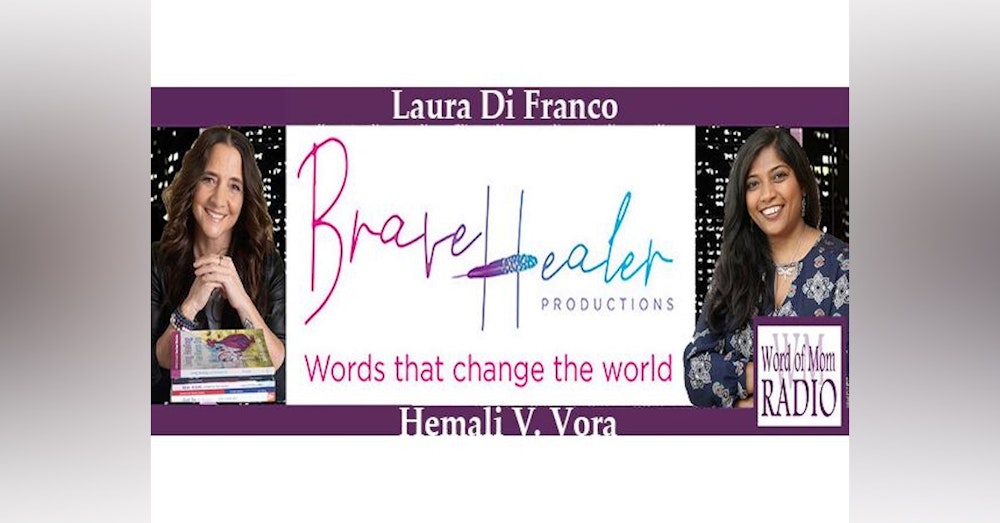 Hemali V. Vora Joins Laura Di Franco For Brave Healer on Word of Mom Radio