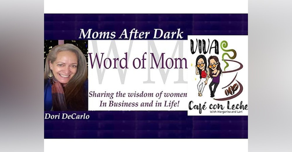 Moms After Dark with Dori, Lori, Margarita, and...on Word of Mom Radio