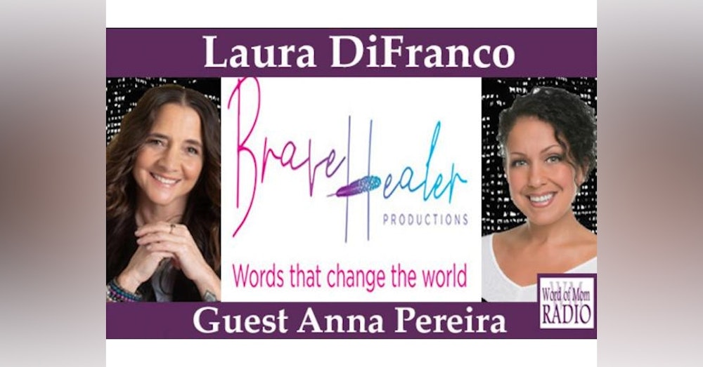 Brave Healer Productions with Laura Di Franco and Guest Anna Pereira on WoMRadio